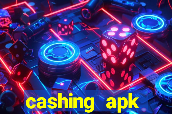 cashing apk dinheiro infinito